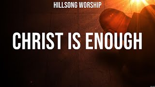 Hillsong Worship - Christ is Enough (Lyrics) for KING &amp; COUNTRY, Lauren Daigle, Phil Wickham