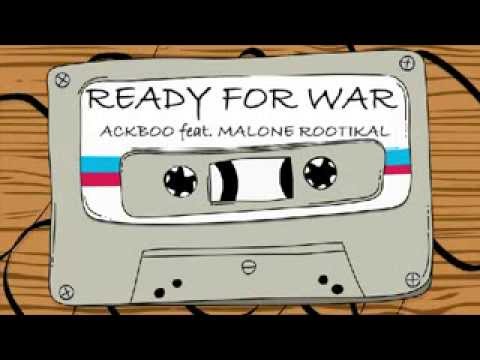 Ackboo - Ready For War ft. Malone Rootikal