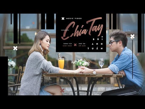 Chia Tay - Bùi Anh Tuấn (Official Music Video)