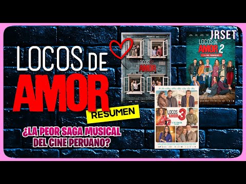 LOCOS DE AMOR, ¿la Peor Saga Musical del Cine Peruano? (RESUMEN)