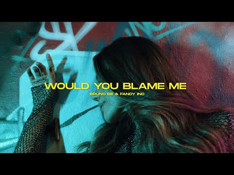 Bruno Be & Fancy Inc - Would You Blame Me (Official Video)