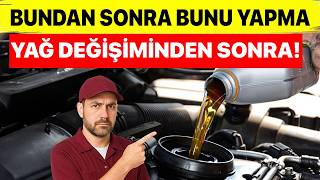 Yağ Değişiminden Sonra Bunu Asla Yapma! (Motorunu Hızla Mahveder)