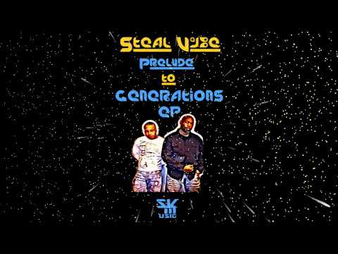 Steal Vybe   Prelude to Generations   EP Promo Video11 2017