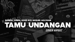 Download lagu Tamu Undangan - Cover Hipdut || Sampai Jumpa Good Bye Sayang Aku Rabi mp3