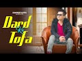 Dard KaTofa Sampreet Dutta Sad Song Official Music Video New Hindi Sad Song