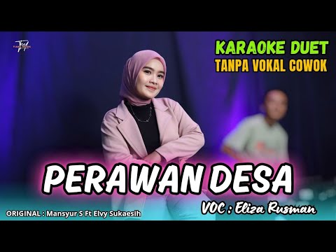 PERAWAN DESA KARAOKE DUET TANPA VOKAL COWOK Ft ( Eliza Rusman )
