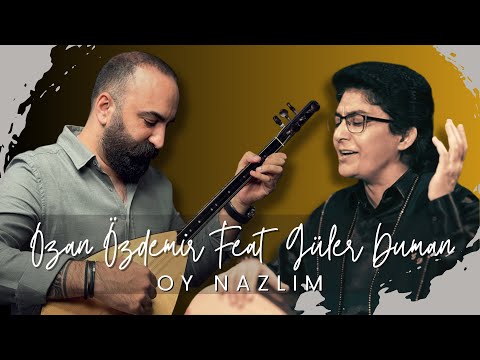 Güler Duman & Ozan Özdemir | Oy Nazlım