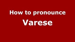 How to pronounce Varese