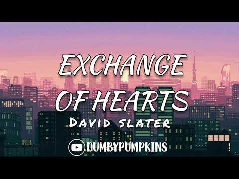 Exchange of Hearts [Lyrics] - David Slater l One-sided love broke the see-saw down