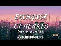Exchange of Hearts [Lyrics] - David Slater l One-sided love broke the see-saw down