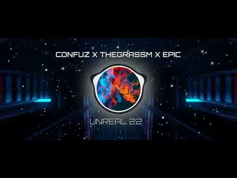 CONFUZ X THEGRASSM X EPIC - UNREAL 22