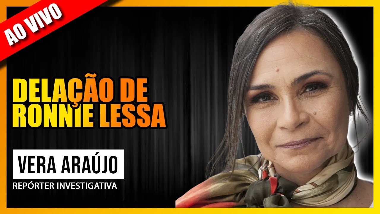 CONVERSA COM VERA ARAÚJO SOBRE A DELAÇÃO DE RONNIE LESSA AO STF