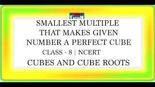 Smallest Multiple That Makes Given Number A Perfect Cube | CLASS - 8 NCERT | Cubes and Cube Roots |
