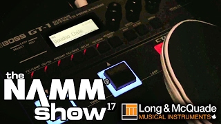 L&M @ NAMM 2017: Boss GT-1 Demonstration