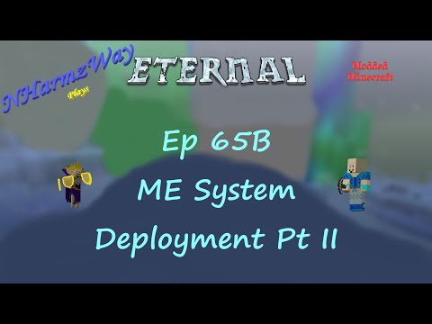 NHarmzWay Plays Minecraft   MC Eternal Ep 65B   ME System Deployment Pt II