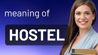 Hostel • what is HOSTEL meaning