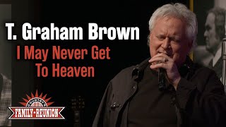 T. Graham Brown sings Bill Anderson's "I May Never Get To Heaven"
