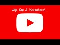 My Favourite Youtubers! My Favourite Youtubers!