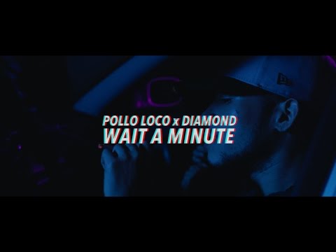 Pollo Loco x Diamond - WAIT A MINUTE