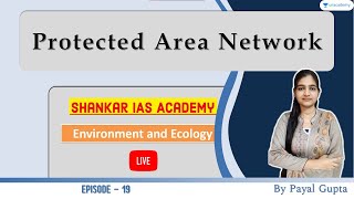 Shankar IAS Environment Summary Ep-19 | Protected Area Network| UPSC CSE
