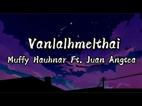 Muffy Hauhnar Feat. Juan Angtea - Vanlalhmelthai (Lyrics)