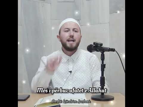 Mos i përbuz afatet e Allahut - Hoxhë Qëndrim Jashari