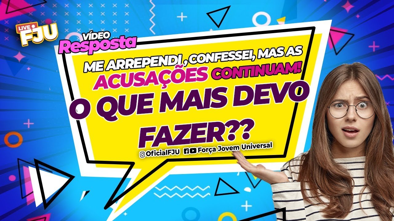 ME ARREPENDI,CONFESSEI,MAS AS ACUSAÇÕES CONTINUAM!O QUE MAIS DEVO FAZER?- VR