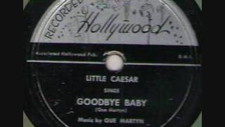 LITTLE CAESAR   Goodbye Baby   78  1952