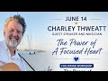 Free Your Mind: The Power of a Focused Heart | Music and Message by Charley Thweatt