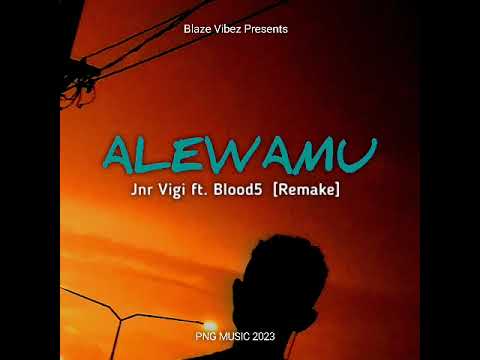 JNR VIGI - ALEWAMU - [REMAKE] - (FT. BLOOD5) - PNG MUSIC 2023