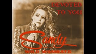 DEVOTED TOU YOU   TILL DAWN VERSION   Sandy and the Wild Wombats YT