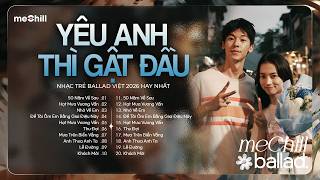 Download lagu Yêu Anh Thì Gật Đầu - Nhạc Trẻ Ballad Việt 2026 | Chọn Lọc 15 Bài Hát Tình Yêu Hot Trend Triệu View mp3