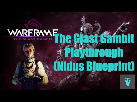 The Glast Gambit Playthrough (Nidus Blueprint) - Warframe (Part 1)