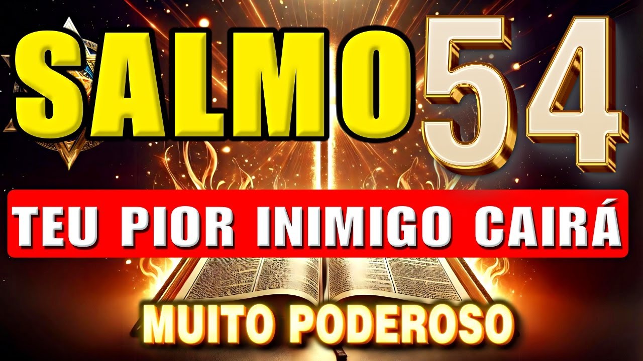 🛑SALMO 54: Para EXPULSAR Amarras, Inimigos, Inveja, Bruxaria, Feitiços, Perigo e Todo Mal.🛑