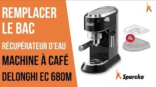 Comment remplacer le bac récupérateur d\'eau de sa cafetière Delonghi ?