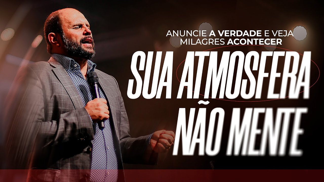 Anuncie a verdade e veja milagres acontecer - SUA ATMOSFERA NÃO MENTE | JB Carvalho