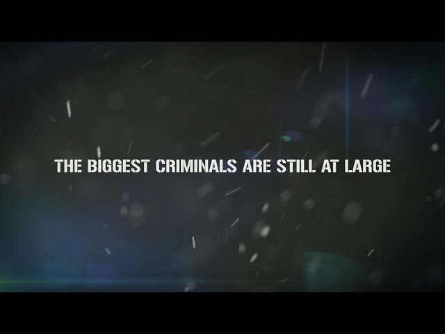 The Biggest Criminals Are Still At Large