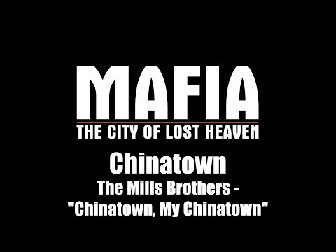 Mafia: The City of Lost Heaven - Chinatown | The Mills Brothers - "Chinatown, My Chinatown"