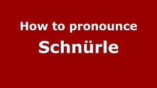 How to pronounce Schnürle