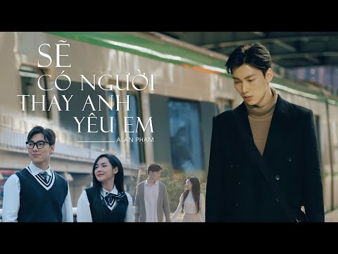 Sẽ có người thay anh yêu em - Alan Phạm