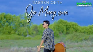 Download lagu Daeren Okta - Ojo Mung Isun (Thalita Music) mp3