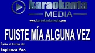Karaokanta - Espinoza Paz - Fuiste mía alguna vez