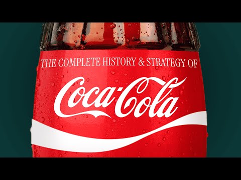 Coca-Cola: The Complete History & Strategy