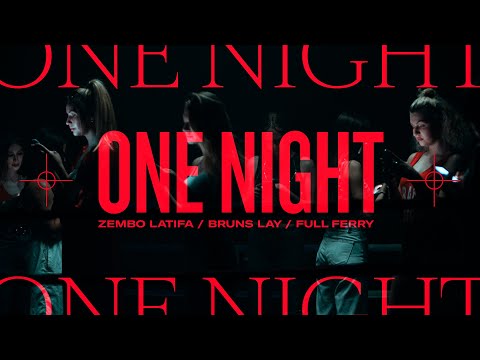 Zembo Latifa x Full Ferry x Bruns Lay - One Night