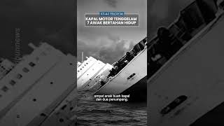 Kilas Peristiwa: 7 Awak Kapal Terombang-ambing di Laut 3 Hari seusai KM Baruna Jaya Tenggelam