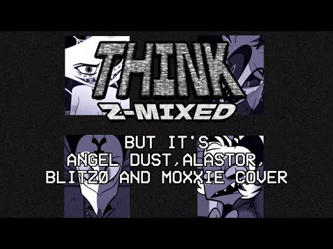 THINK Z-MIXED But It's Hazbin Hotel and Helluva Boss Cover | FNF Cover