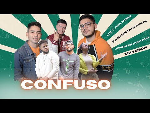 Confuso - Luz y Vida Music ❌ Mr. Yeison ❌ Jennifer Hurtado ❌ Pablo Betancourth