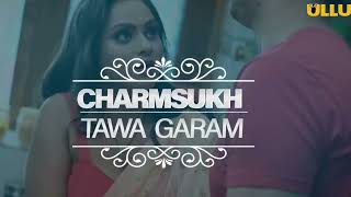 TAWA GARAM | Charmsukh | ullu originals | ullu hot web series