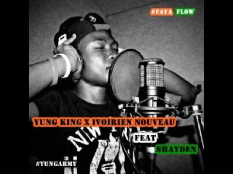 Yung King - Ivoirien Nouveau (Feat Shayden) #FayaFlow