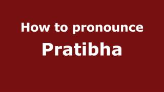 How to pronounce Pratibha